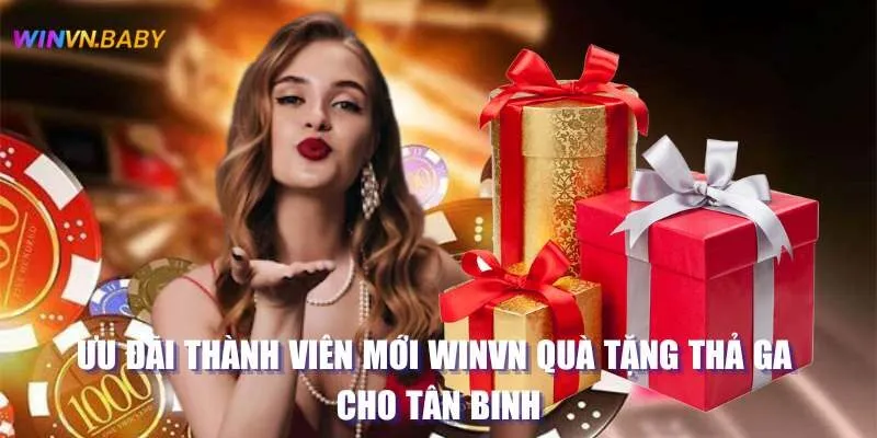 Ưu Đãi Thành Viên Mới Winvn Quà Tặng Thả Ga Cho Tân Binh